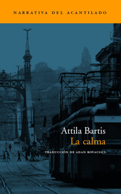 La calma, de Bartis, Attila | portada del libro