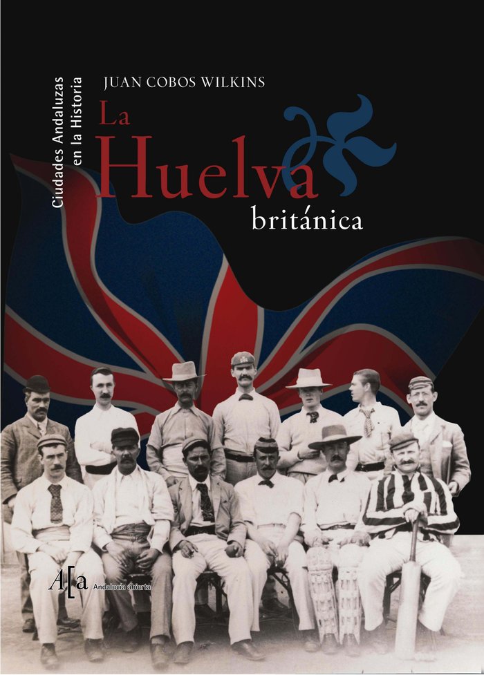 La Huelva Británica, de Cobos Wilkins, Juan | portada del libro