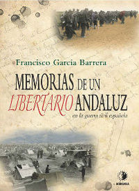 Memorias de un libertario andaluz en la guerra civil española, de García Barrera | portada del libro