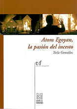 Atom Egoyan, la pasión del incesto, de González Hortigüela, Tecla | portada del libro