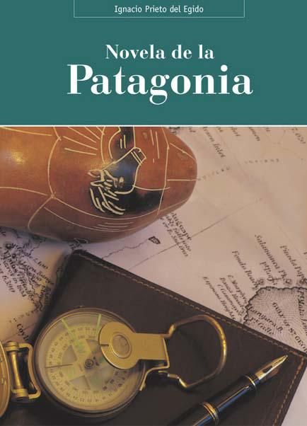 La novela de la Patagonia, de Prieto del Egido | portada del libro
