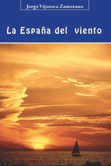 La España del viento, de Vijuesca Zamorano, Jorge | portada del libro
