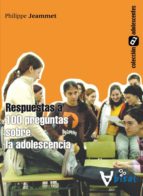 Respuestas a 100 preguntas sobre la adolescencia, de PHILIPPE JEAMMET | portada del libro