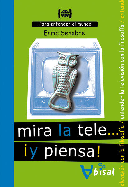 Mira la tele... ¡Y piensa!, de SENABRE CARBONELL, ENRIC | portada del libro