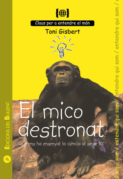 El mico destronat. Què ens ha ensenyat la ciència del segle XX, de GISBERT I SEMPERE, TONI | portada del libro