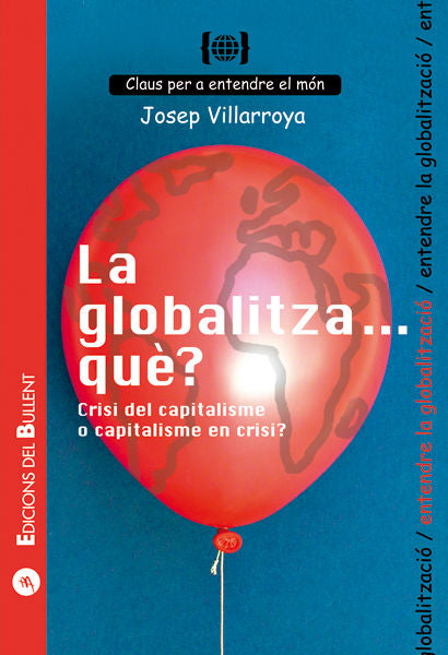 GLOBALITZA...QUE?. CRISI DEL CAPITALISME O CAPITALIME EN CRISI?, de VILLAROYA NAVARRO, JOSEP | portada del libro