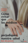 Como evitar que los medicos perjudiquen nuestra salud, de Coleman | portada del libro