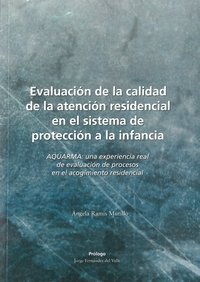 EVALUACIÓN DE LA CALIDAD DE LA ATENCIÓN RESIDENCIAL EN EL SISTEMA DE PROTECCIÓN A LA INFANCIA, de Ramis Murillo | portada del
