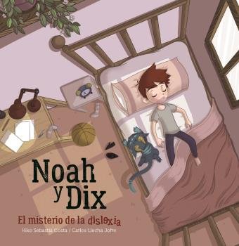 Noah y Dix, el misterio de la dislexia, de Llecha Jofre, Carlos | portada del libro