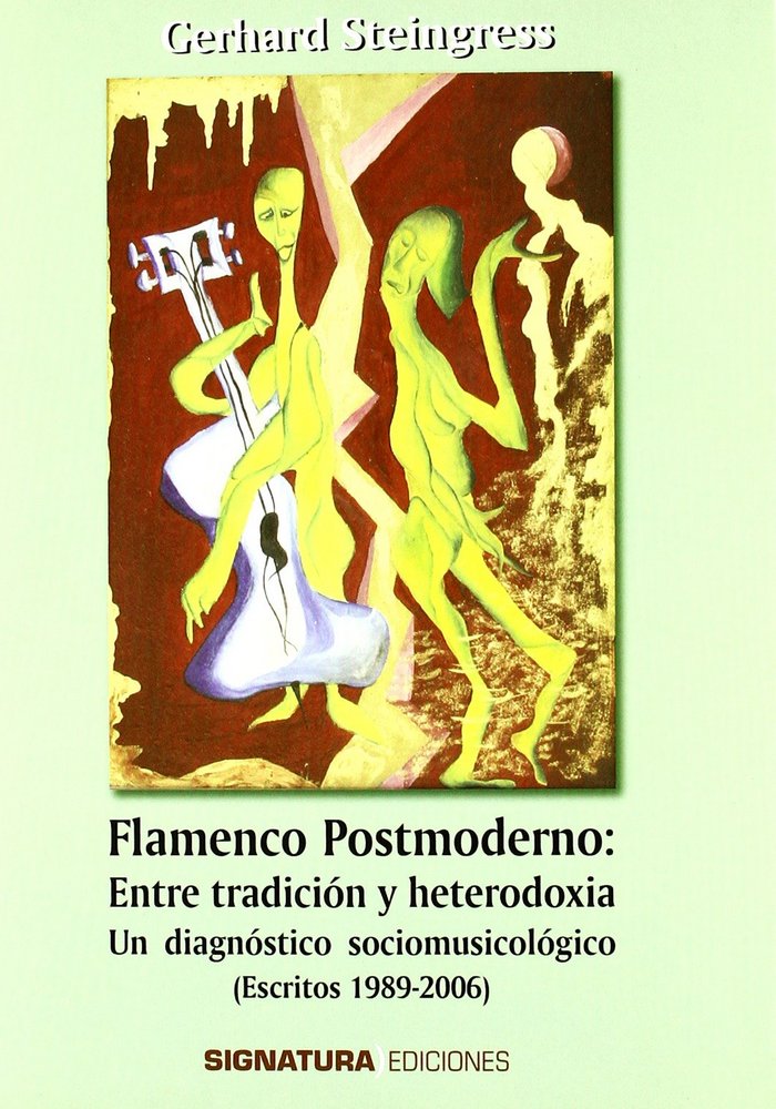 FLAMENCO POSTMODERNO ENTRE TTRADICION SIGNATURA, de STEINGRESS GERHARD | portada del libro