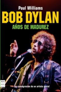 Bob dylan. Años de madurez, de Williams, Paul | portada del libro