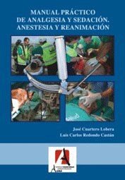 Manual práctico de analgesia y sedación. Anestesia y reanimación, de Cuartero Lobera, José | portada del libro