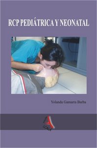 Reanimación cardiopulmonar avanzada pediatrica y neonatal, de YOLANDA GAMARRA BARBA | portada del libro