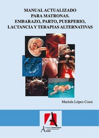 Manual actualizado para matronas. Embarazo, parto, puerperio, lactancia y terapias alternativas, de López Cossi, Mariola | po