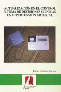 Actualización en el control y toma de decisiones clínicas en hipertensión arterial, de Ceballos Atienza, Rafael | portada del