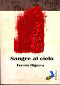 Sangre al cielo, de Higuera, Fermín | portada del libro