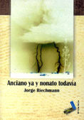 Anciano ya y nonato todavía, de Riechmann Fernández, Jorge | portada del libro