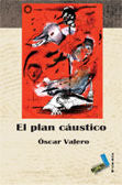 El plan cáustico, de Valero Díaz, Óscar | portada del libro