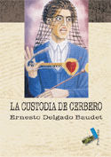 La custodia de Cerbero, de Delgado Baudet, Ernesto | portada del libro