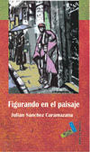 Figurando en el paisaje, de Sánchez, Julián | portada del libro
