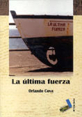 La última fuerza, de Cova Adrián, Orlando | portada del libro