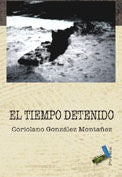 El tiempo detenido, de González Montañez, Julio Coriolano | portada del libro