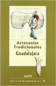 ARTESANIAS TRADICIONALES DE GUADALAJARA., de CASTELLOTE HERRERO | portada del libro