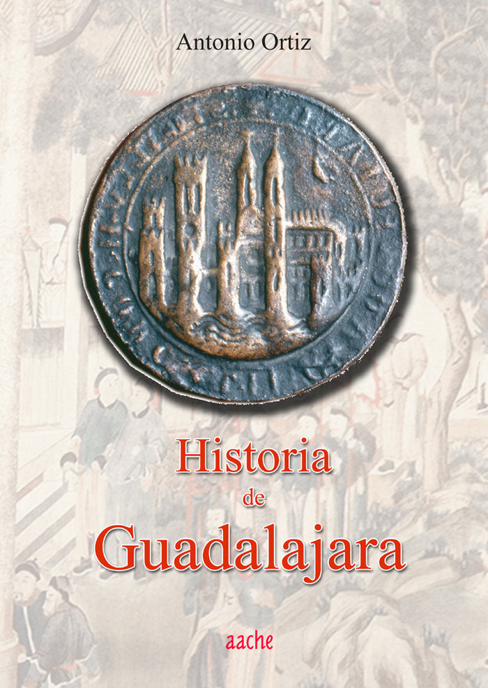 HISTORIA DE GUADALAJARA, de ORTIZ GARCÍA | portada del libro