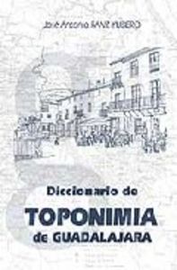 DICCIONARIO DE TOPONIMIA DE GUADALAJARA, de RANZ YUBERO | portada del libro