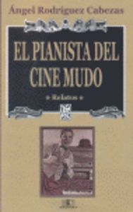 El pianista del cine mudo (relatos), de RODRIGUEZ CABEZAS | portada del libro