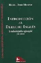 INTRODUCCION AL DERECHO INGLES. LA TRADUCCION JURIDICA INGLES ESPAÑOL Y SU ENTORNO, de MIGUEL DURO MORENO | portada del libro
