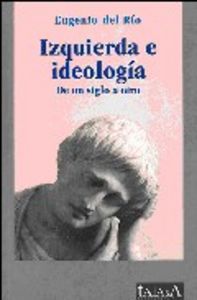 Izquierda e ideología, de Del Río, Eugenio | portada del libro