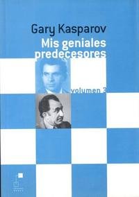 MIS GENIALES PREDECESORES 3(R), de KASPAROV,GARY | portada del libro