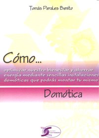 COMO OPTIMIZAR NUESTRO BIENESTAR AHORRAR ENERGIA DOMOTICA, de PERALES BENITO | portada del libro