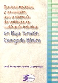 EJERCICIOS RESUELTOS COMENTADOS OBTENCION CERTIF.BAJA TENSIO, de AZOFRA CASTROVIEJO | portada del libro