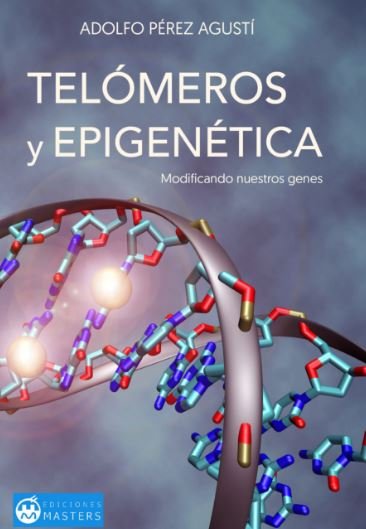 TELOMEROS Y EPIGENETICA, de ADOLFO PEREZ AGUSTI | portada del libro