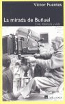 MIRADA DE BUÑUEL,LA, de FUENTES | portada del libro