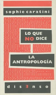 Lo que no dice la antropología, de Caratini, Sophie | portada del libro