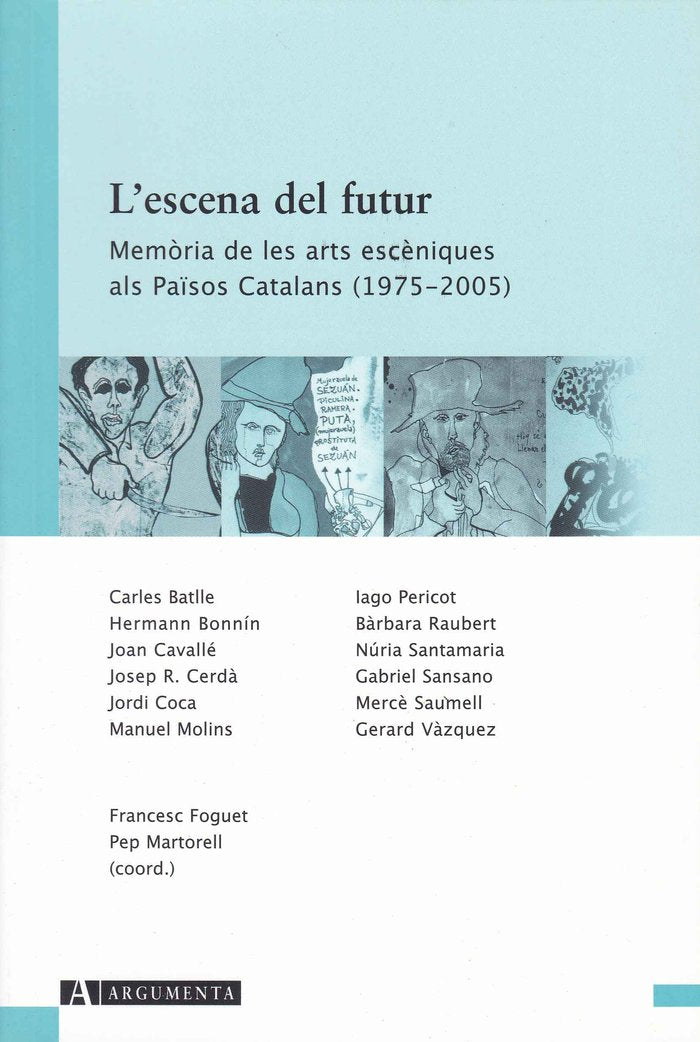 L'escena de futur. Memòria de les arts escèniques als Països Catalans (1975-2005), de Batlle, Carles | portada del libro