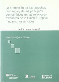 Promocion de los derechos humanos y de los principios democraticos en las relaciones exteriores de l, de Joan David Janer Tor