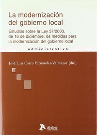 Modernizacion del gobierno local, la. Estudios sobre la ley 57/2003, de 16 de diciembre, de medidas, de JOSE LUIS CARRO FERNA