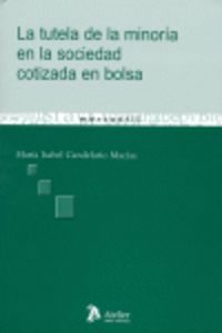 Tutela de la minoria en la sociedad cotizada en bolsa, la. Examen de los derechos políticos-administ, de Candelario Macias | 