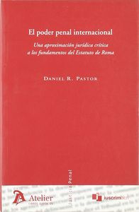 Poder penal internacional, el. Una aproximación jurídica crítica a los fundamentos del estatuto de r, de Varios autores | por