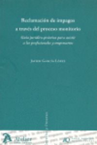 Reclamacion de impagos a traves del proceso monitorio. Guía jurídico-práctica para asistir a los pro, de Garcia Lopez | porta