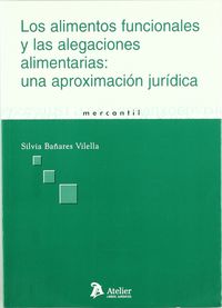 Alimentos funcionales y alegaciones alimentarias: una aproximacion juridica., de S. BAÑARES VILELLA | portada del libro