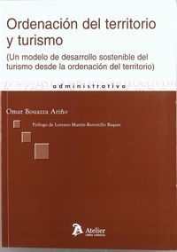 Ordenacion del territorio y turismo. (un modelo de desarrollo sostenible del turismo desde la ordena, de O. BOUAZZA ARINO | p