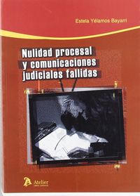 Nulidad procesal y comunicaciones judiciales fallidas., de E. YELAMOS BAYARRI | portada del libro
