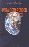 Para comprender el siglo XXI, de Aguirre Rojas, Carlos Antonio | portada del libro
