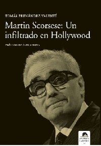 Martin Scorsese: Un inflitrado en Hollywood, de Fernández Valentí, Tomás | portada del libro