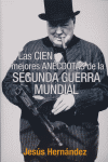 CIEN MEJORES ANECDOTAS SEGUNDA GUERRA MUNDIAL,LAS, de HERNANDEZ | portada del libro